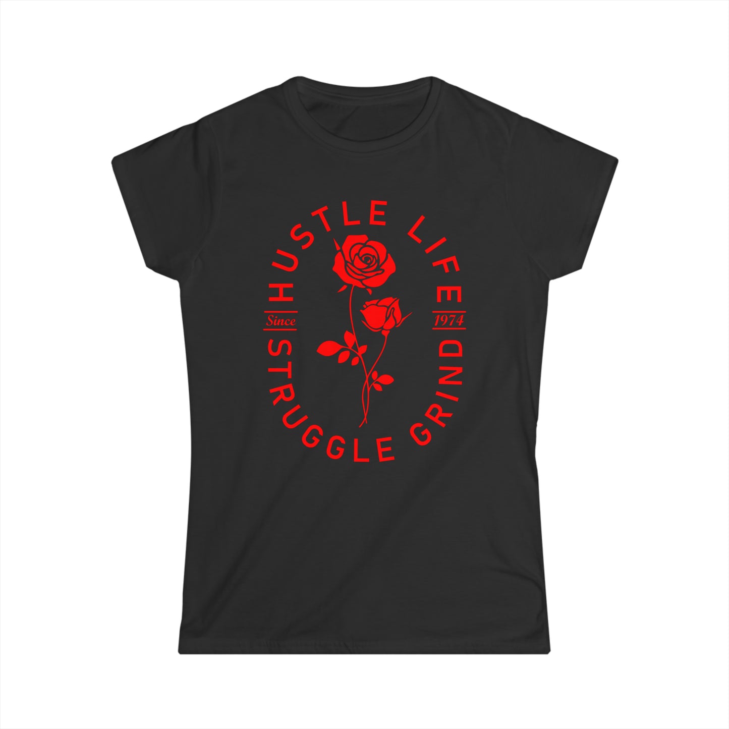 Rose Life | Hustle Life | Women's Soft Style Tee