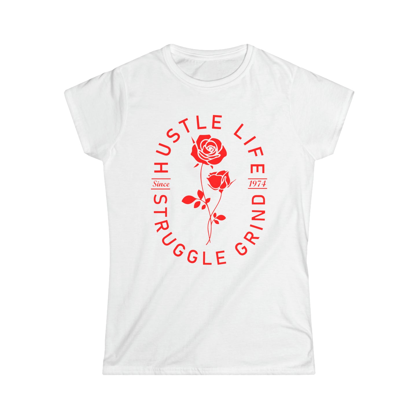 Rose Life | Hustle Life | Women's Soft Style Tee