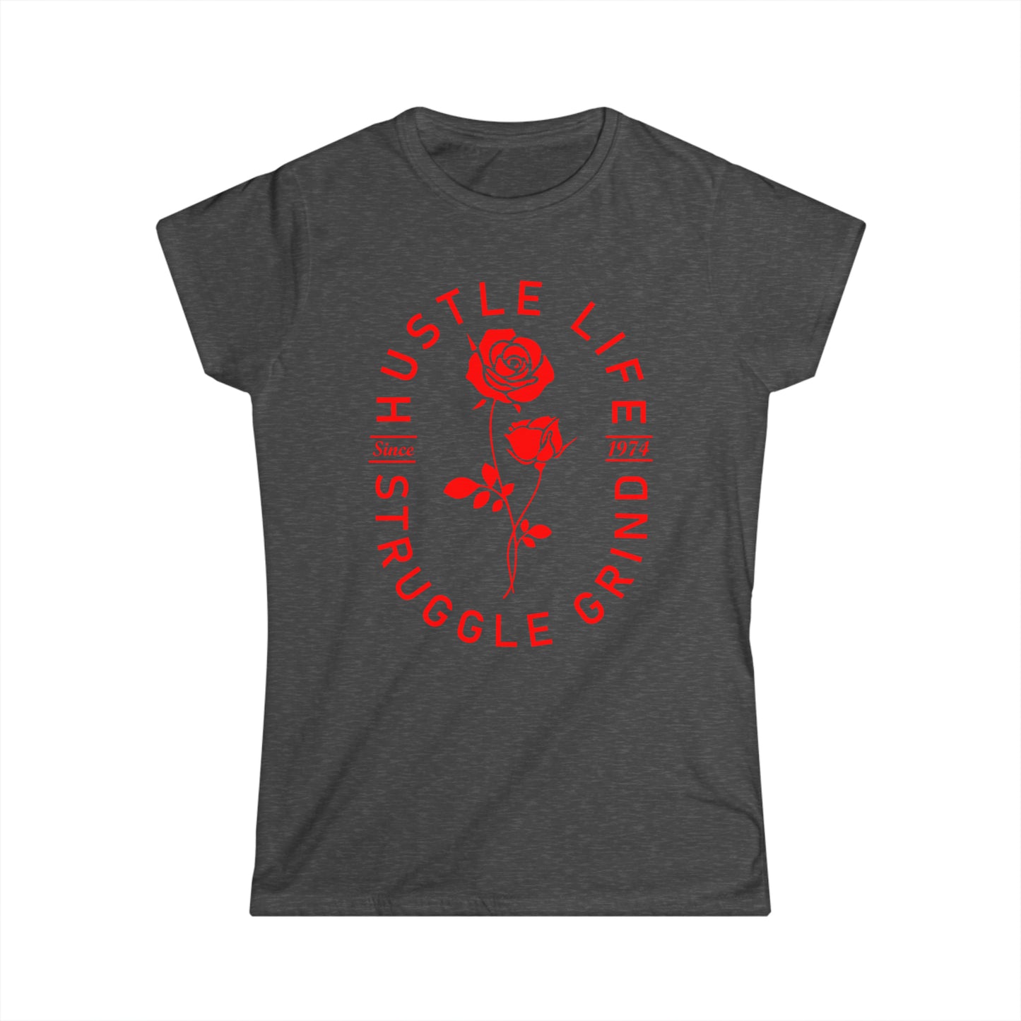 Rose Life | Hustle Life | Women's Soft Style Tee