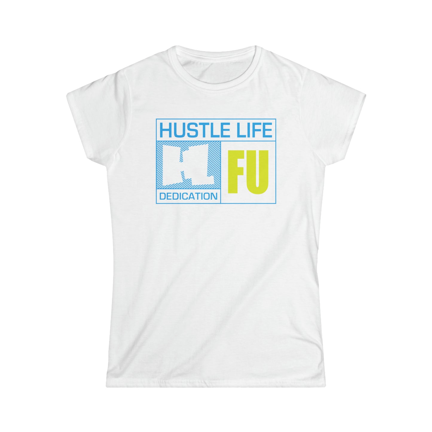 FU Wear | Hustle Life | Women's Soft Style Tee
