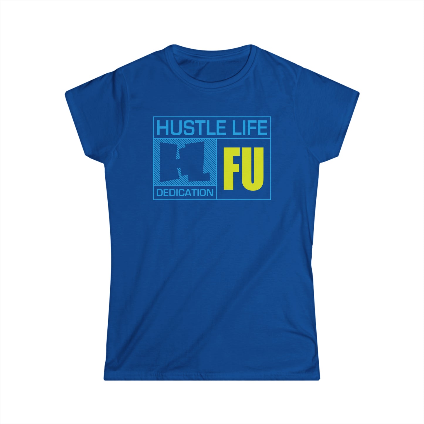 FU Wear | Hustle Life | Women's Soft Style Tee