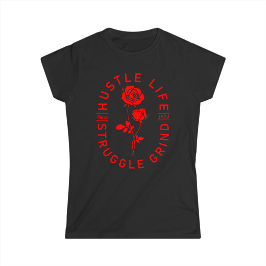 Rose Life | Hustle Life | Women's Soft Style Tee