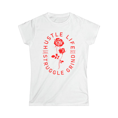 Rose Life | Hustle Life | Women's Soft Style Tee