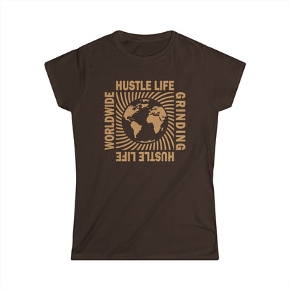 Worldwide Grinding | Hustle Life | Women's Soft Style Tee